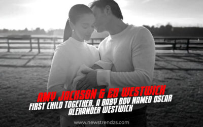 Amy Jackson & Ed Westwick Welcome Son, Oscar Alexander Amy Jackson and Ed Westwick