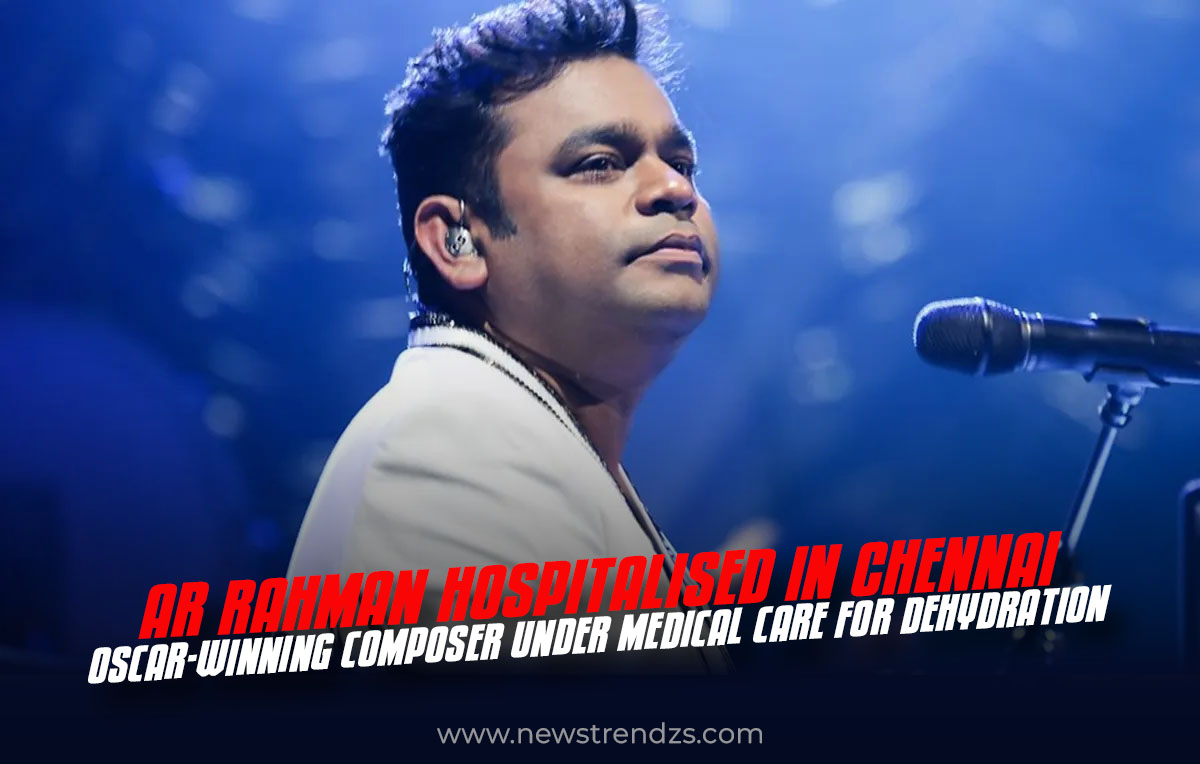 AR Rahman Hospitalised in Chennai